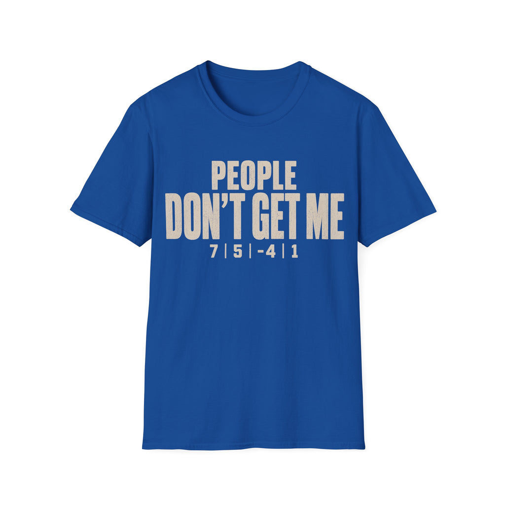 Don't Get Me T Shirt