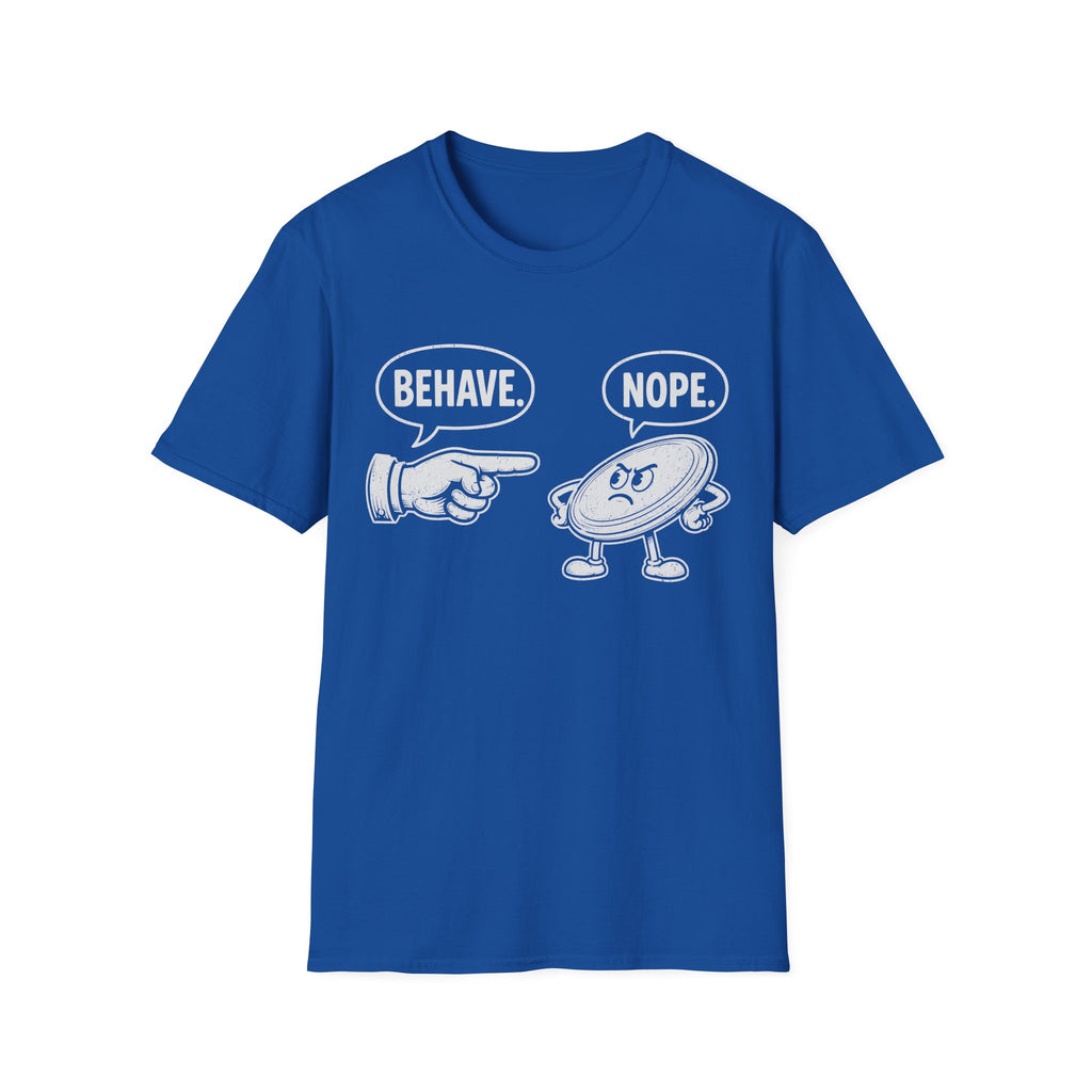 Behave T Shirt