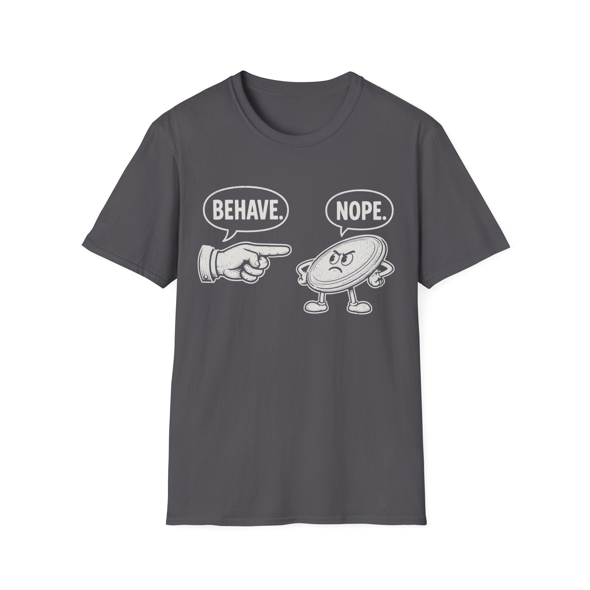Behave T Shirt