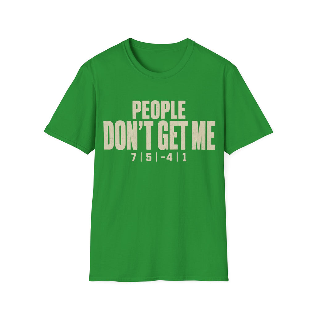 Don't Get Me T Shirt