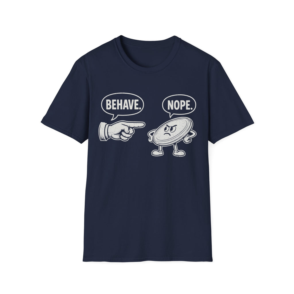 Behave T Shirt