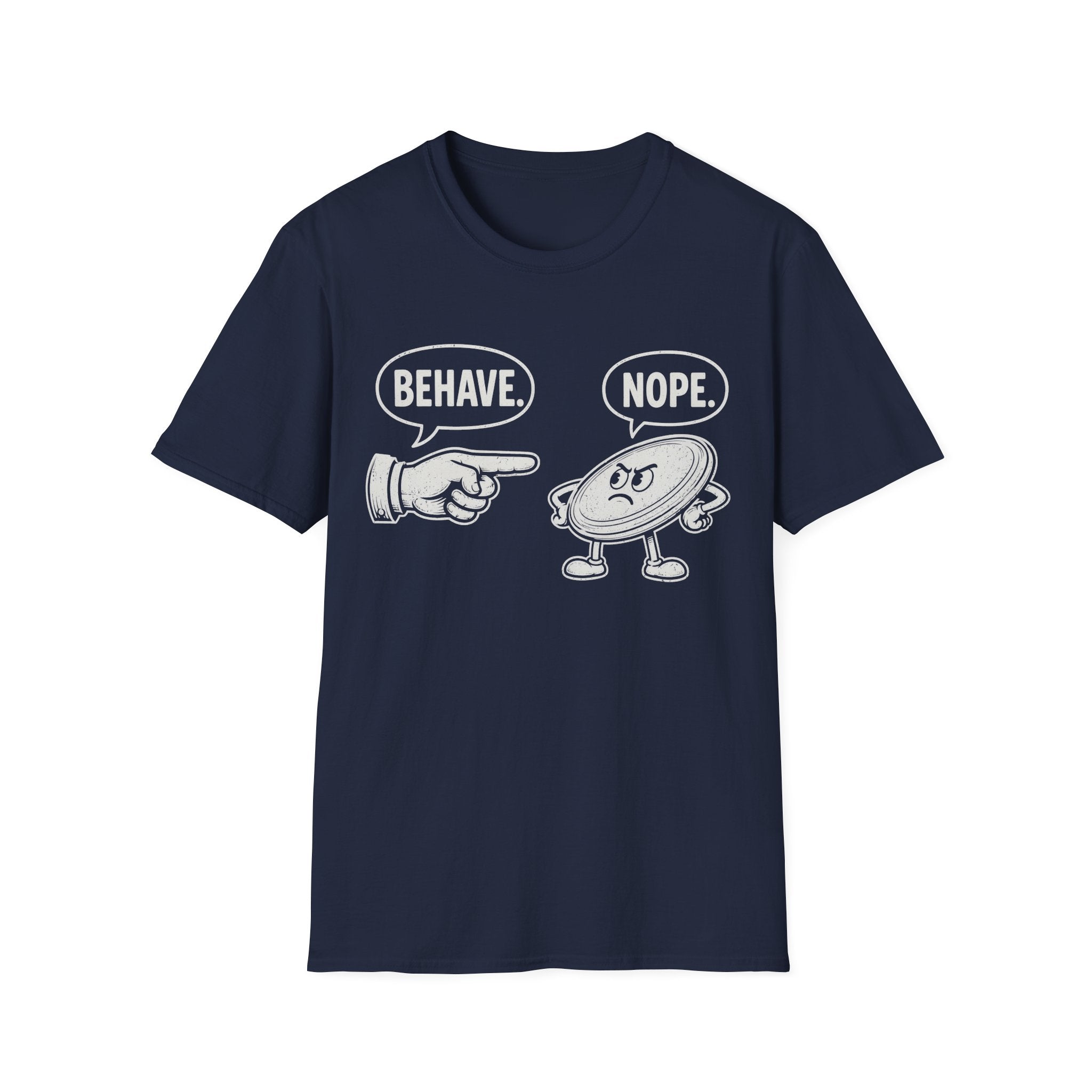 Behave T Shirt