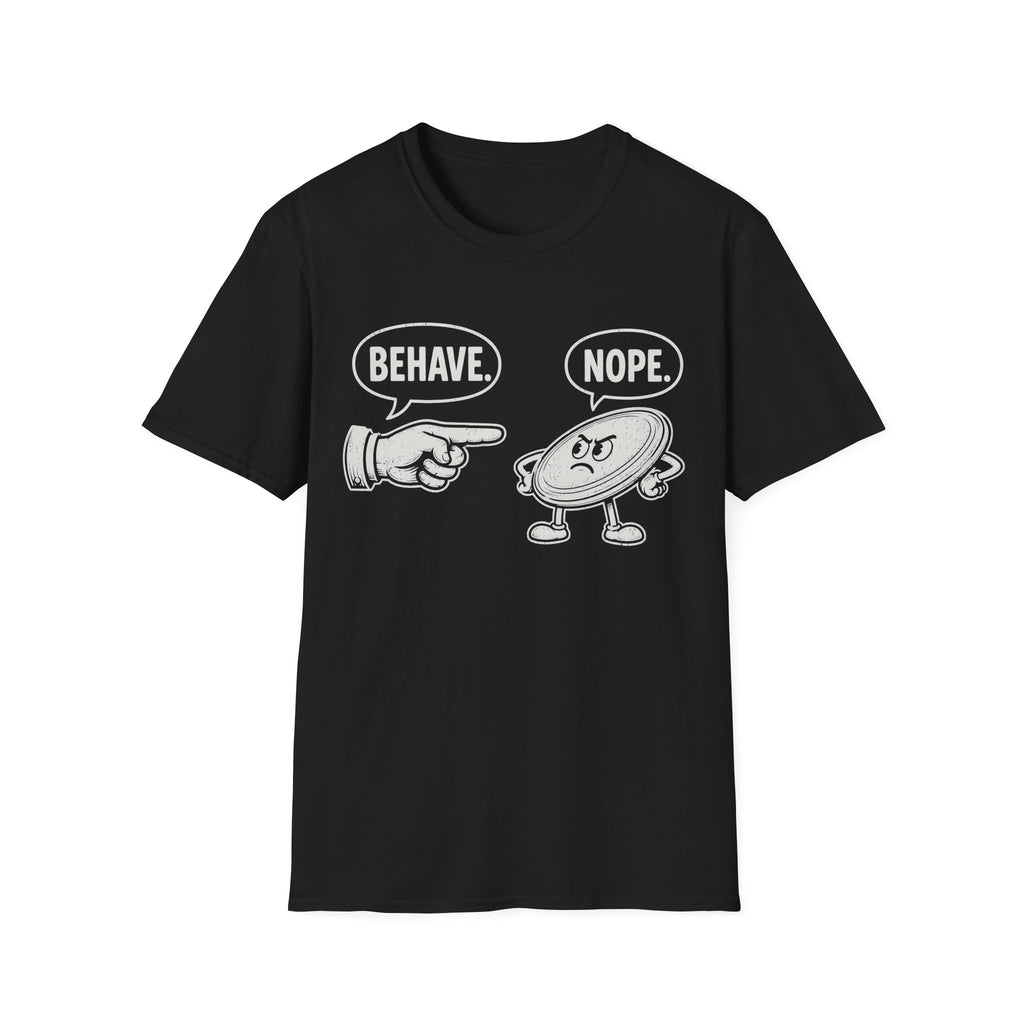 Behave T Shirt