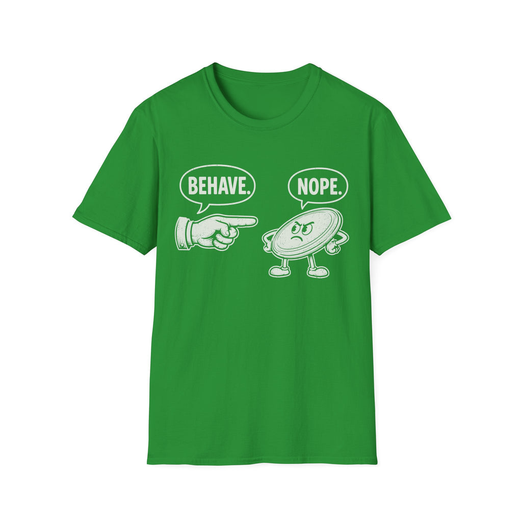 Behave T Shirt