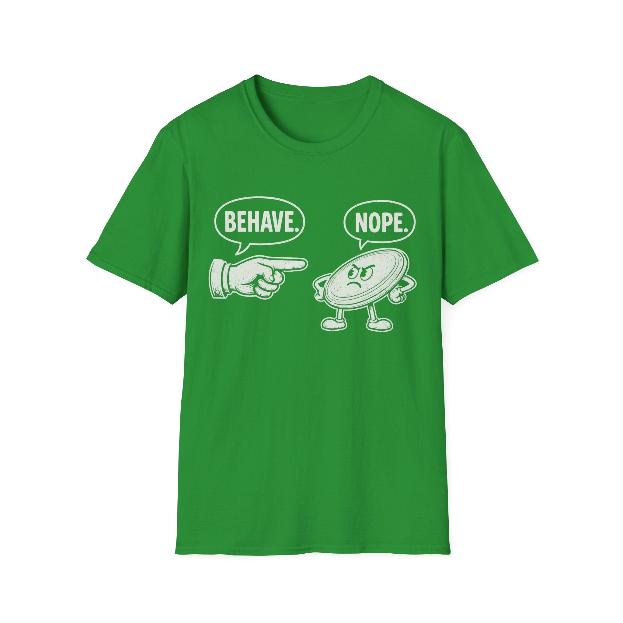 Behave T Shirt