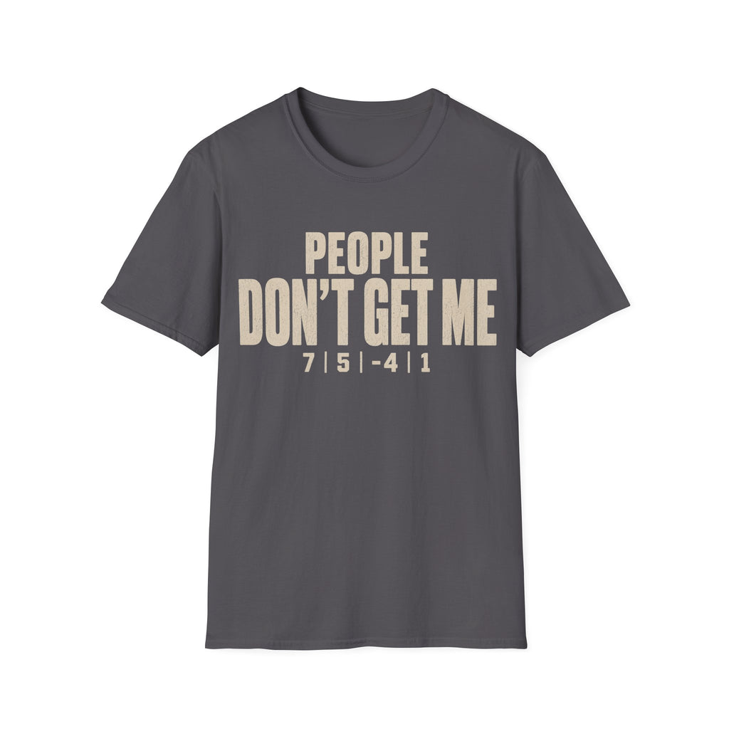Don't Get Me T Shirt
