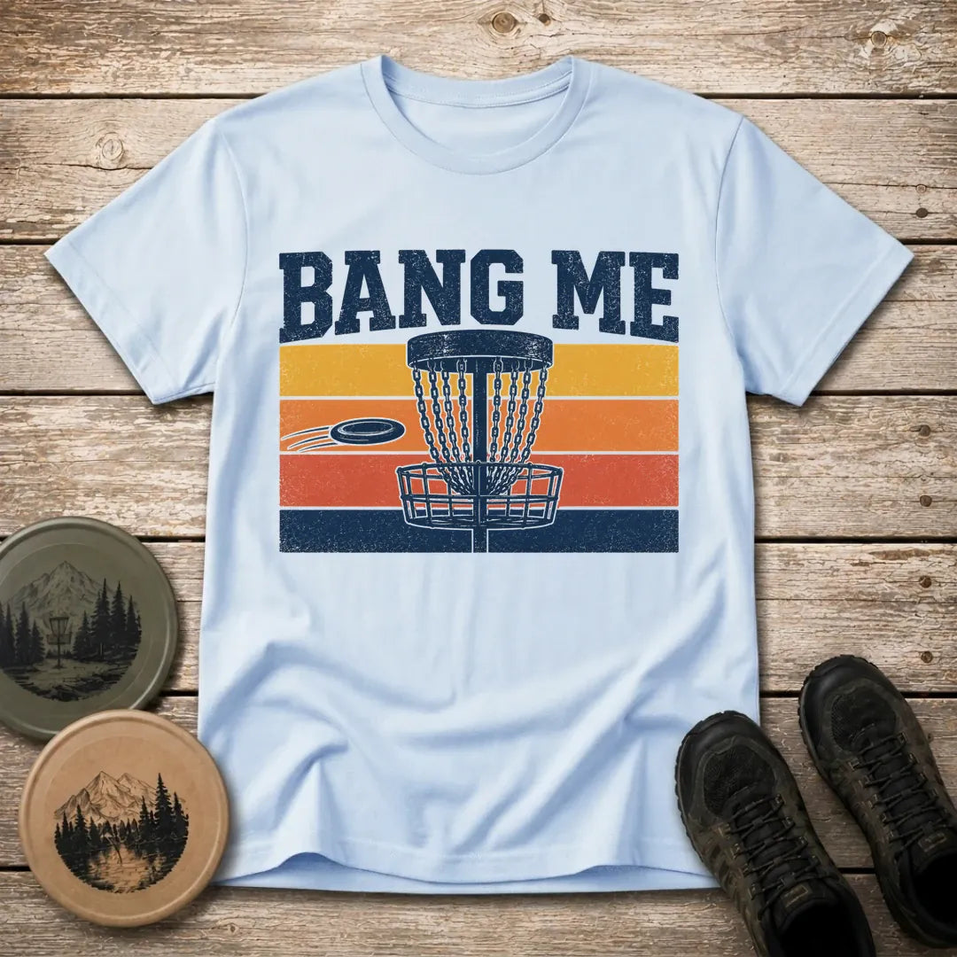 Bang Me T Shirt