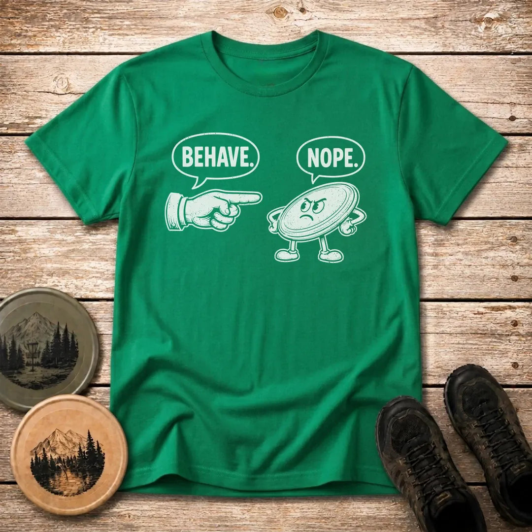 Behave T Shirt