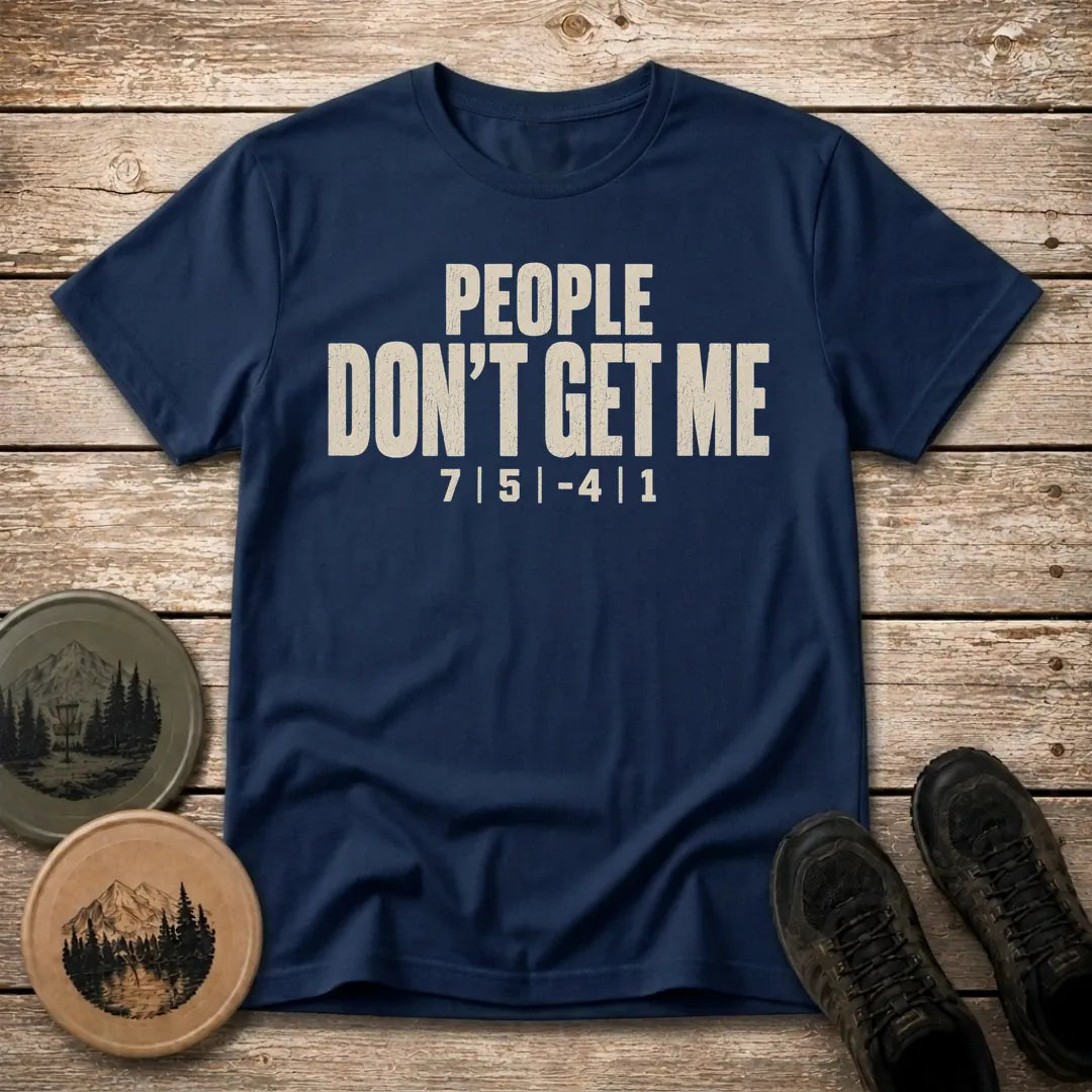 Don't Get Me T Shirt