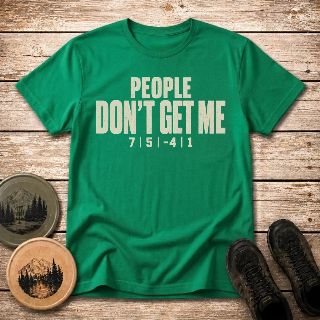 Don't Get Me T Shirt