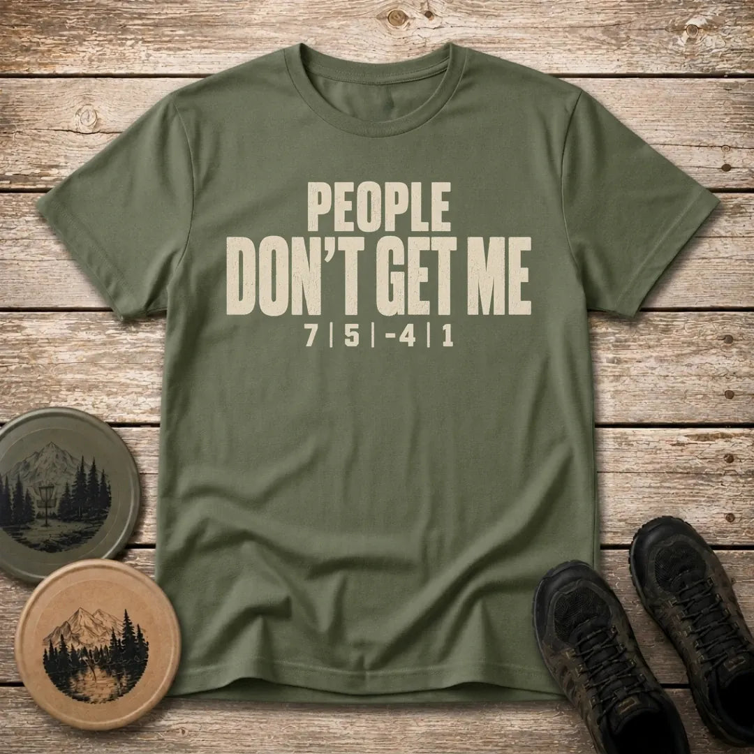 Don't Get Me T Shirt