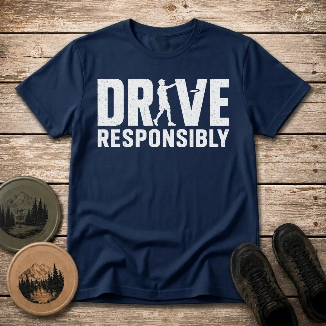 Drive Responisbly T Shirt