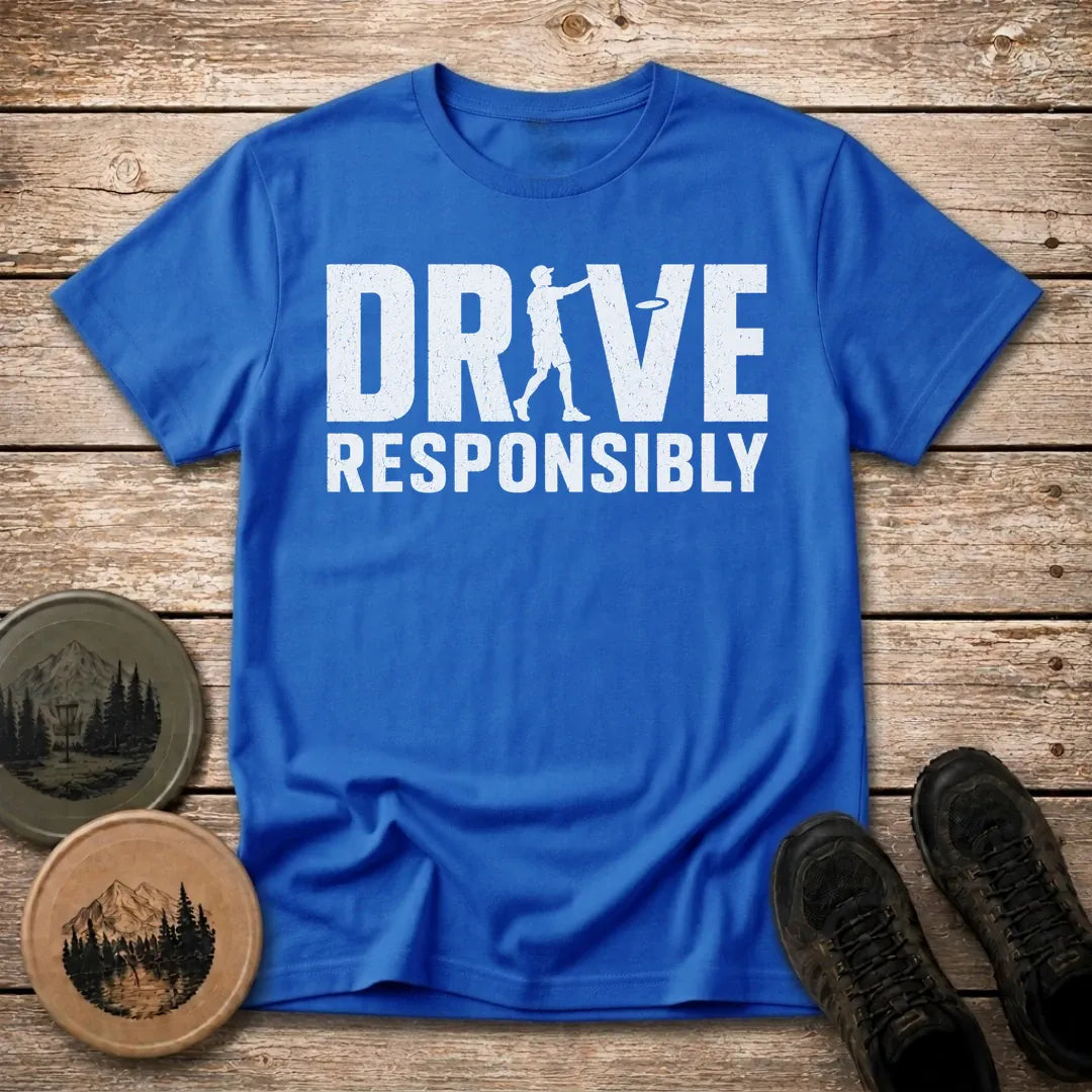 Drive Responisbly T Shirt