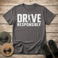 Drive Responisbly T Shirt