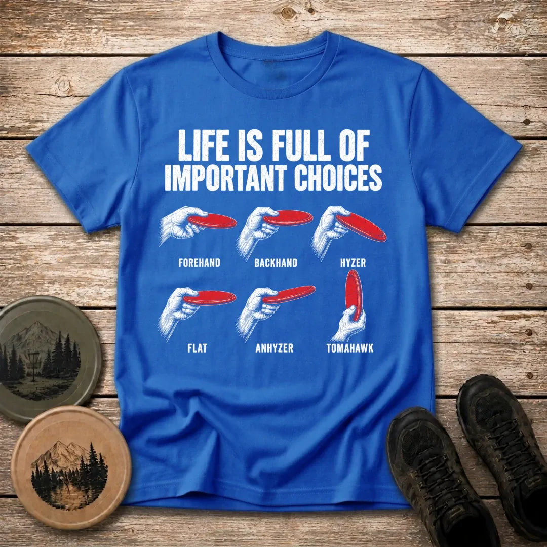 Important Choices T Shirt
