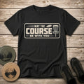 May The Course T Shirt