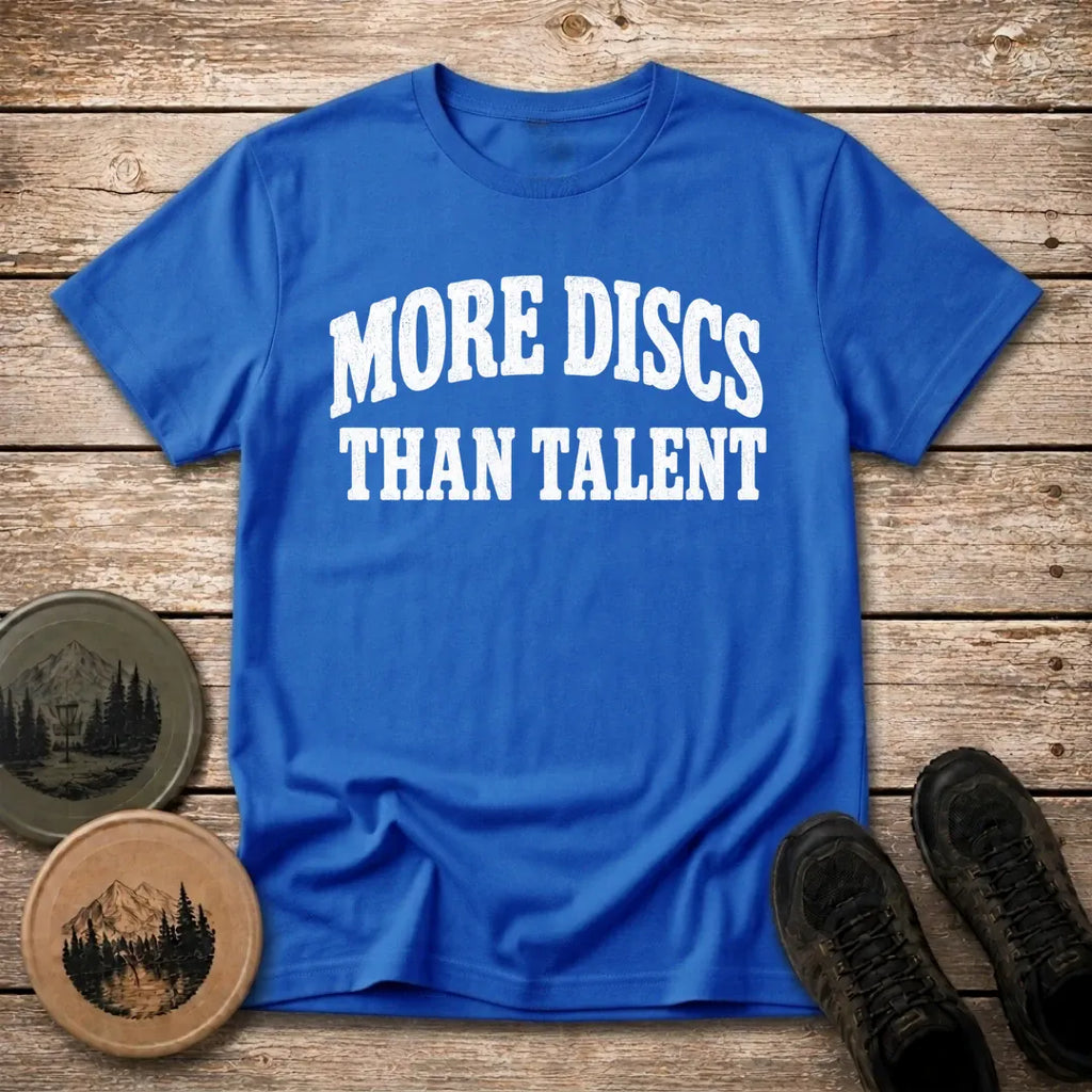 More Discs T Shirt