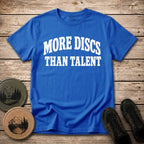 More Discs T Shirt